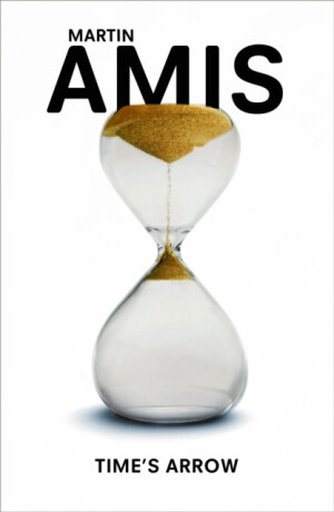 Time's Arrow - Martin Amis