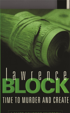 Time To Murder And Create - Lawrence Block