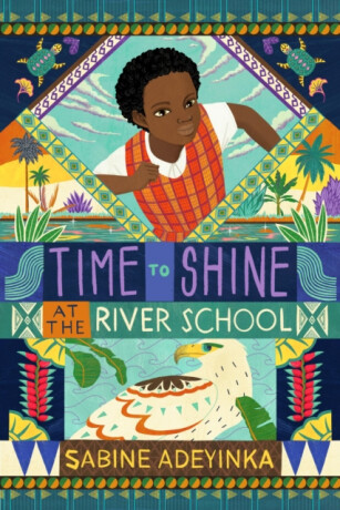 Time to Shine at the River School - Adeyinka Sabine
