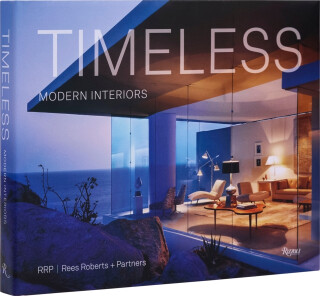 Timeless Modern Interiors - Pilar Viladas,Lucien Rees-Roberts