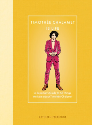 Timothee Chalamet Is Life - Kathleen Perricone