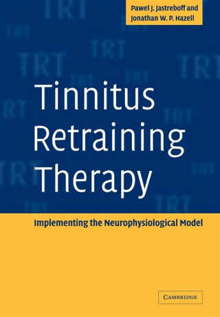 Tinnitus Retraining Therapy - Jonathan W. P.  Hazell,Pawel J.  Jastreboff
