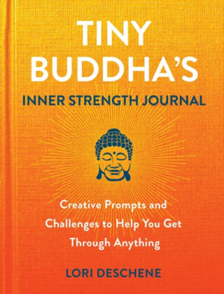 Tiny Buddha's Inner Strength Journal - Lori Deschene