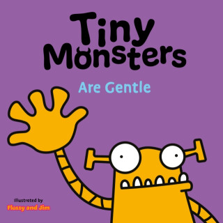 Tiny Monsters Are Gentle - Sweet Cherry Publishing
