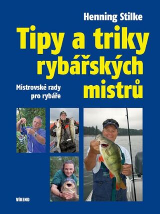 Tipy a triky rybářských mistrů - Stilke Henning