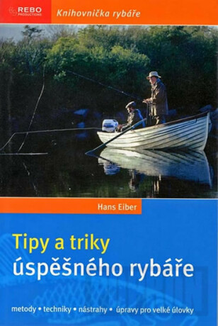 Tipy a triky úspěšného rybáře - Hans Eiber