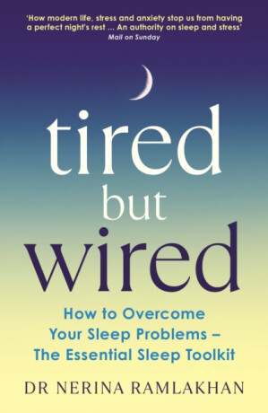 Tired But Wired - Dr Nerina  Ramlakhan