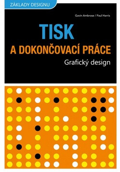 Tisk a dokončovací práce - Paul Harris,Gavin Ambrose