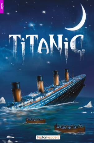 Titanic - Foxton Reader Level-2 (900 Headwords A2/B1) with free online AUDIO - Foxton Books,Jan Webley