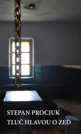 Tluč hlavou o zeď - Stepan Procjuk