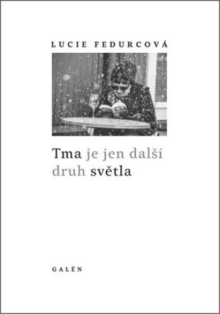 Tma je jen další druh světla - Lucie Fedurcová