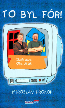 To byl fór! - Ota Jirák,Miroslav Prokop