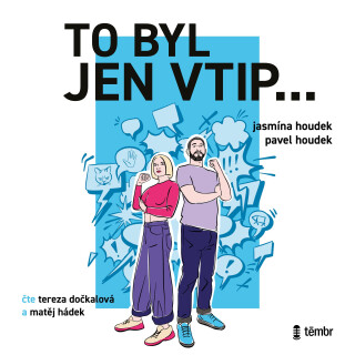 To byl jen vtip… - Průvodce moderní sebeobranou proti shazování zesměšňování a manipulaci - Miroslav Houdek,Jasmína Houdek