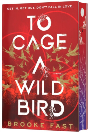 To Cage a Wild Bird (Deluxe Limited Edition) - Brooke Fast