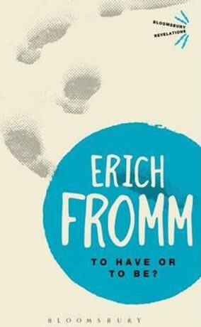 To Have or To Be? - Erich Fromm