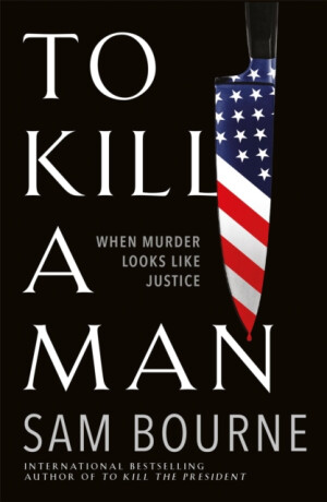 To Kill a Man - Sam Bourne