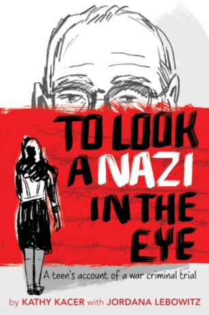 To Look a Nazi in the Eye - Kathy Kacer