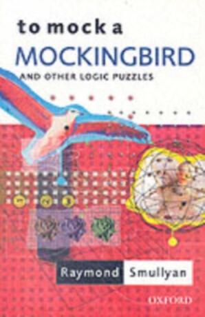 To Mock a Mockingbird: and Other Logic Puzzles - Raymond M. Smullyan