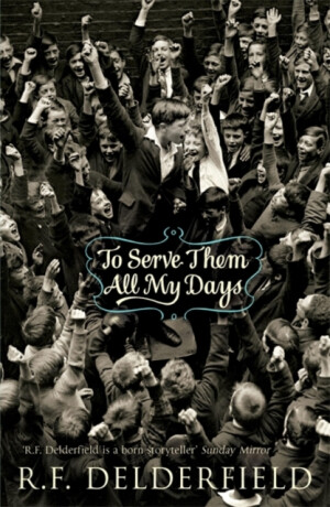To Serve Them All My Days - R. F. Delderfield