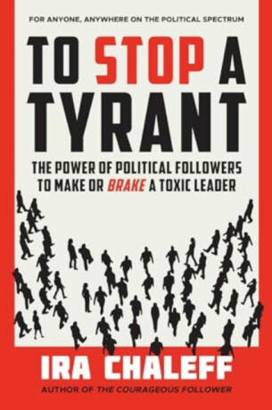 To Stop a Tyrant - Ira Chaleff
