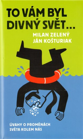 To vám byl divný svět - Milan Zelený,Ján Košturiak