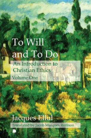 To Will and To Do Vol I - Jacques Ellul