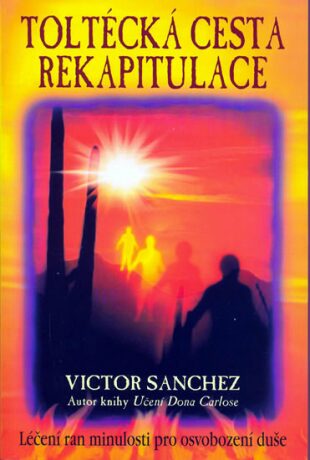 Toltécká cesta rekapitulace - Victor Sanchez