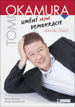 Tomio Okamura Umění přímé demokracie - Tomio Okamura