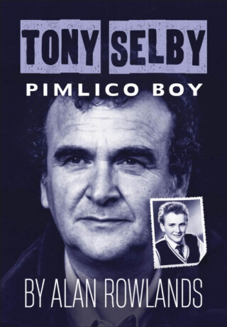 Tony Selby: Pimlico Boy - Alan Rowlands