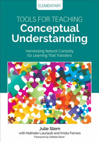 Tools for Teaching Conceptual Understanding, Elementary - Julie Stern,Krista Ferraro,Nathalie Lauriault
