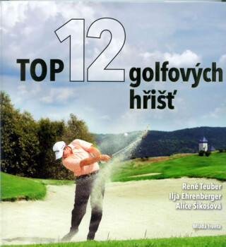 Top 12 golfových hřišť (poškozená) - René Teuber,Ilja Ehrenberger