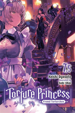 Torture Princess: Fremd Torturchen, Vol. 7.5 (light novel) - Keishi Ayasato