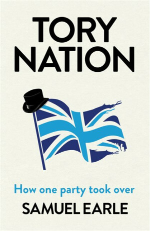 Tory Nation - Samuel Earle