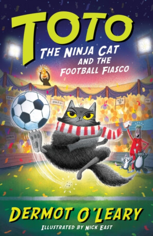 Toto the Ninja Cat and the Football Fiasco - Dermot Oâ€™Leary