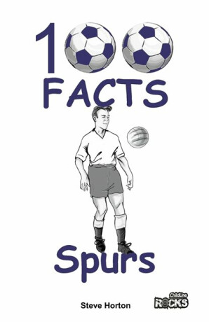 Tottenham Hotspur - 100 Facts - Steve Horton