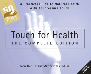 Touch for Health: The 50th Anniversary Edition - John Thie,Matthew Thie