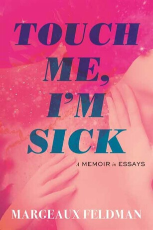 Touch Me, I'm Sick - Margeaux Feldman