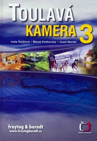 Toulavá kamera 3. - Iveta Toušlová,Marek Podhorský,Josef Maršál