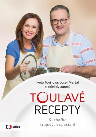 Toulavé recepty - Kuchařka krajových specialit - Iveta Toušlová,Josef Maršál