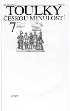 Toulky českou minulostí 7 - Od konce napoleonských válek do vzniku Rakouska-Uherska (1815-1867) - Petr Hora-Hořejš