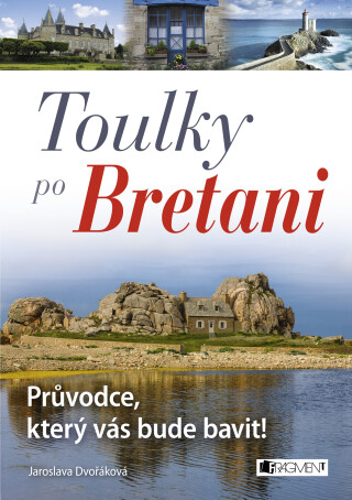 Toulky po Bretani – Průvodce, který vás bude bavit!  - Jaroslava Dvořáková