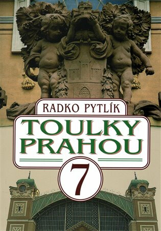 Toulky Prahou 7 - Radko Pytlík