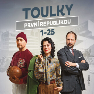 Toulky první republikou 1-25 - Jitka Škapíková,Tomáš Pánek,Ivan Malý,Dušan Radovanovič,Petr Vodička,Petra Tanclová,Ondřej Nováček