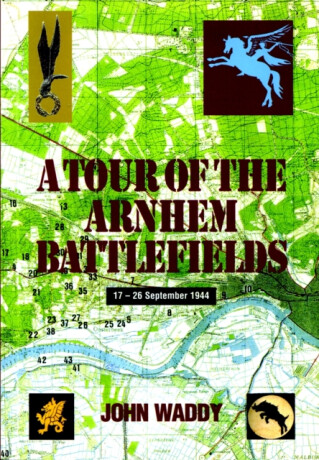 Tour of the Arnhem Battlefields - John Waddy
