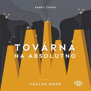 Továrna na absolutno - Karel Čapek