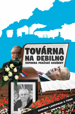 Továrna na debilno 2 - Dominik Landsman, TMBK