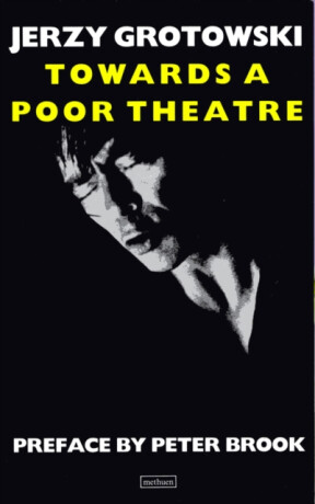 Towards a Poor Theatre - Jerzy Grotowski