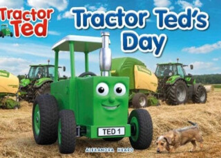 Tractor Ted's Day - ALEXANDRA HEARD