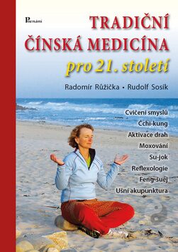 Tradiční čínská medicína pro 21. století - Radomír Růžička,Rudolf Sosík