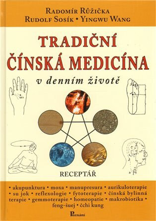 Tradiční čínská medicína v denním životě - Radomír Růžička,Rudolf Sosík,Yingwu Wang,Jana Sosíková